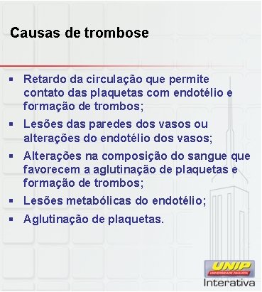 Causas de trombose § Retardo da circulação que permite contato das plaquetas com endotélio