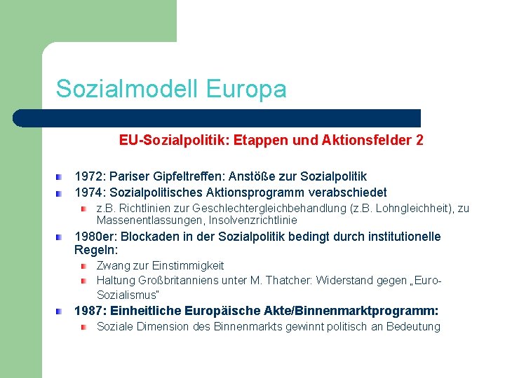 Sozialmodell Europa EU-Sozialpolitik: Etappen und Aktionsfelder 2 1972: Pariser Gipfeltreffen: Anstöße zur Sozialpolitik 1974: