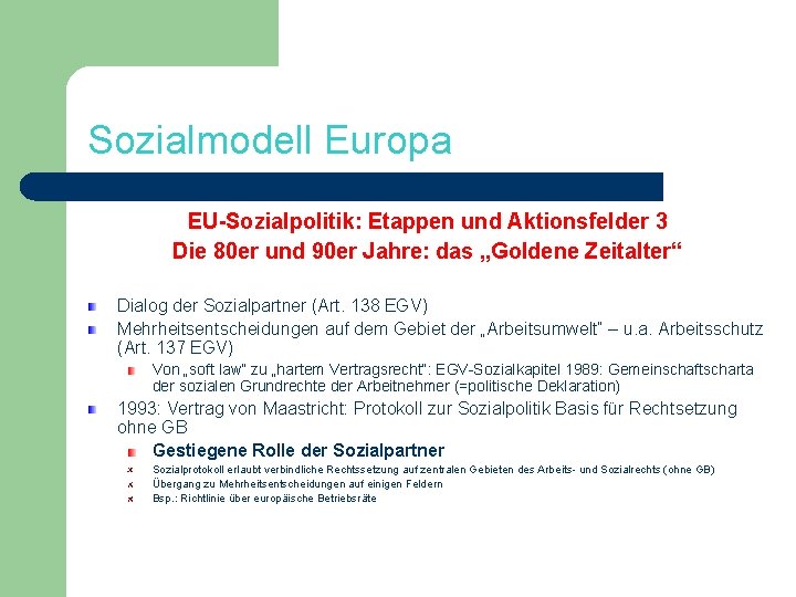 Sozialmodell Europa EU-Sozialpolitik: Etappen und Aktionsfelder 3 Die 80 er und 90 er Jahre: