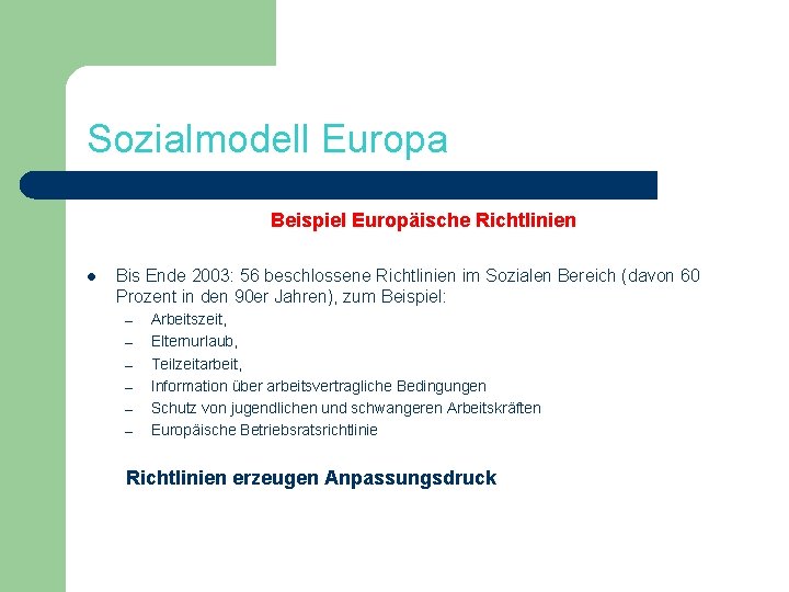 Sozialmodell Europa Beispiel Europäische Richtlinien l Bis Ende 2003: 56 beschlossene Richtlinien im Sozialen