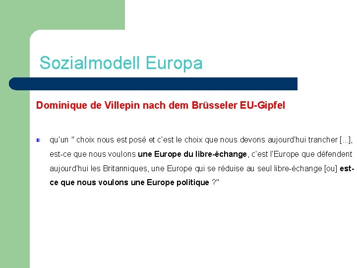 Sozialmodell Europa Dominique de Villepin nach dem Brüsseler EU-Gipfel qu’un " choix nous est