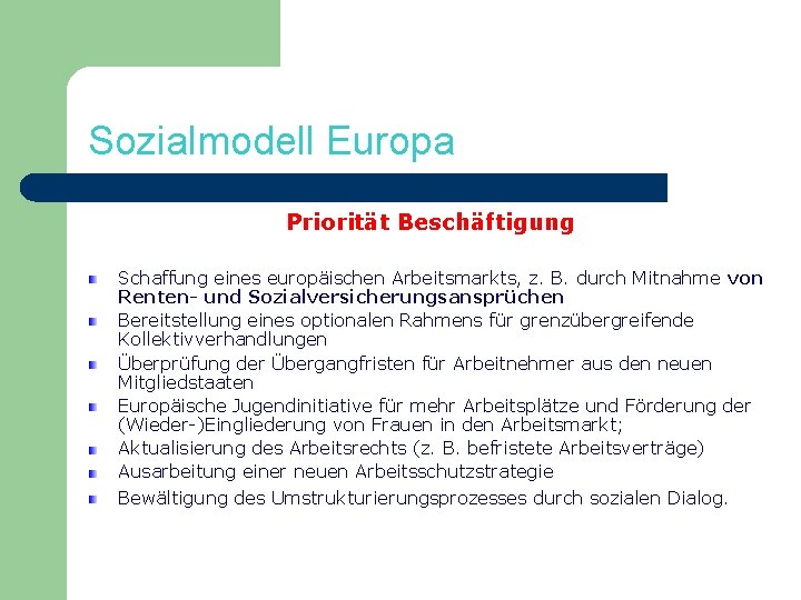 Sozialmodell Europa Priorität Beschäftigung Schaffung eines europäischen Arbeitsmarkts, z. B. durch Mitnahme von Renten-