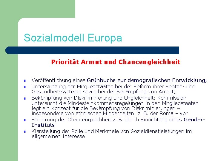 Sozialmodell Europa Priorität Armut und Chancengleichheit Veröffentlichung eines Grünbuchs zur demografischen Entwicklung; Unterstützung der