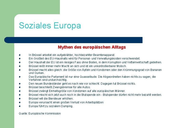 Soziales Europa Mythen des europäischen Alltags l l l l In Brüssel arbeitet ein