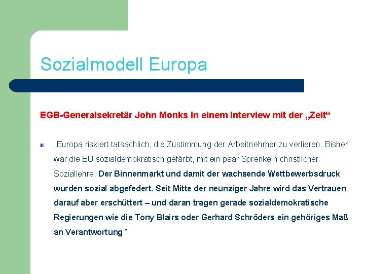 Sozialmodell Europa EGB-Generalsekretär John Monks in einem Interview mit der „Zeit“ „Europa riskiert tatsächlich,