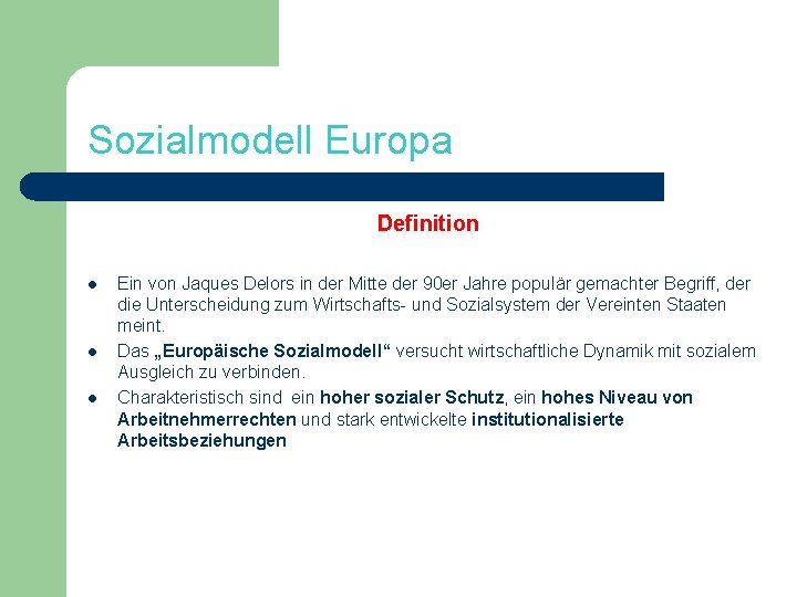 Sozialmodell Europa Definition l l l Ein von Jaques Delors in der Mitte der