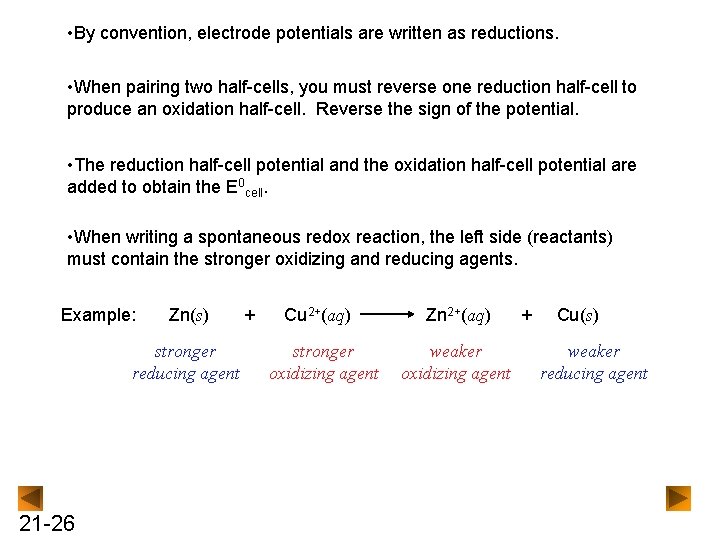  • By convention, electrode potentials are written as reductions. • When pairing two