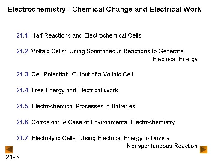 Electrochemistry: Chemical Change and Electrical Work 21. 1 Half-Reactions and Electrochemical Cells 21. 2