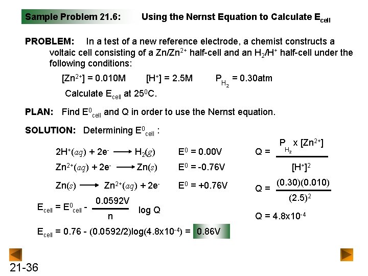 Sample Problem 21. 6: Using the Nernst Equation to Calculate Ecell PROBLEM: In a