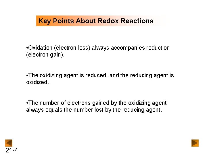 Key Points About Redox Reactions • Oxidation (electron loss) always accompanies reduction (electron gain).