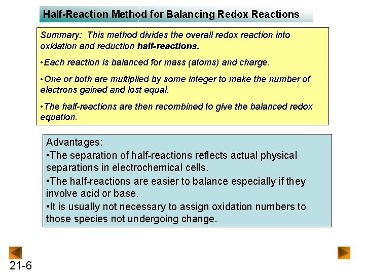 Half-Reaction Method for Balancing Redox Reactions Summary: This method divides the overall redox reaction