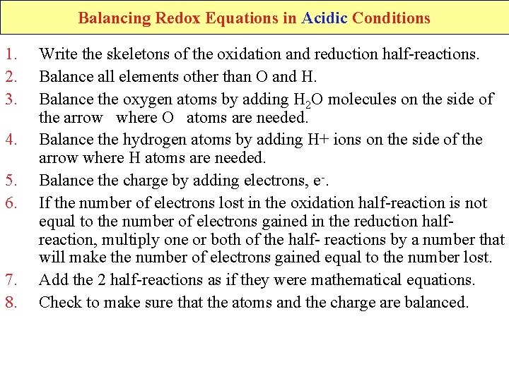 Balancing Redox Equations in Acidic Conditions 1. 2. 3. 4. 5. 6. 7. 8.