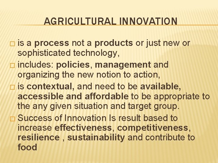 AGRICULTURAL INNOVATION � is a process not a products or just new or sophisticated