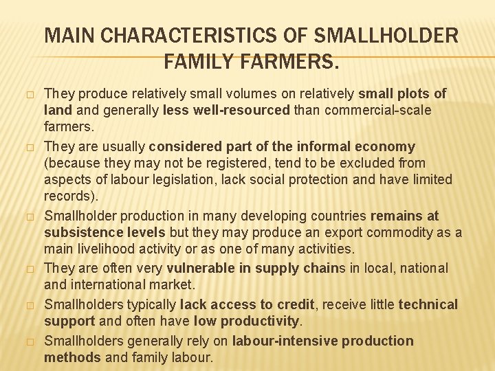 MAIN CHARACTERISTICS OF SMALLHOLDER FAMILY FARMERS. � � � They produce relatively small volumes