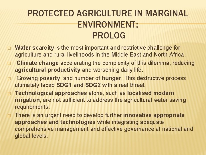 PROTECTED AGRICULTURE IN MARGINAL ENVIRONMENT; PROLOG � � � Water scarcity is the most