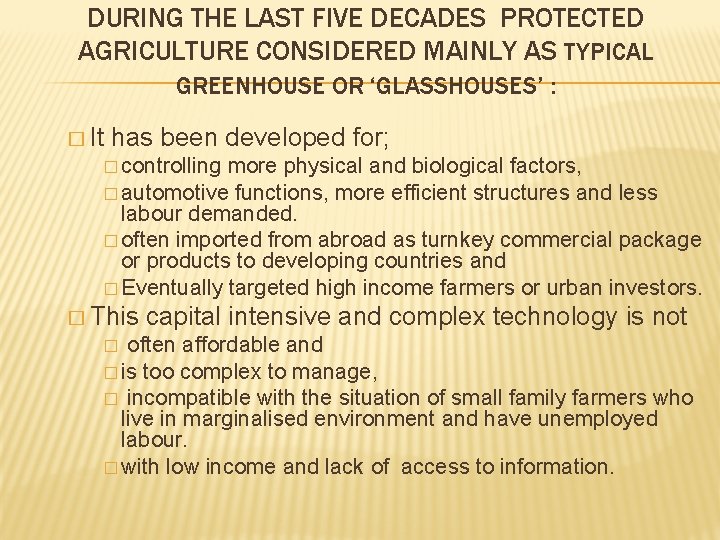 DURING THE LAST FIVE DECADES PROTECTED AGRICULTURE CONSIDERED MAINLY AS TYPICAL GREENHOUSE OR ‘GLASSHOUSES’