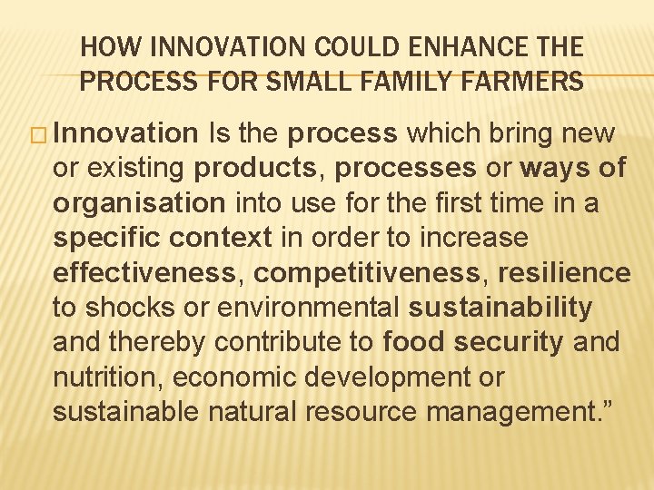 HOW INNOVATION COULD ENHANCE THE PROCESS FOR SMALL FAMILY FARMERS � Innovation Is the