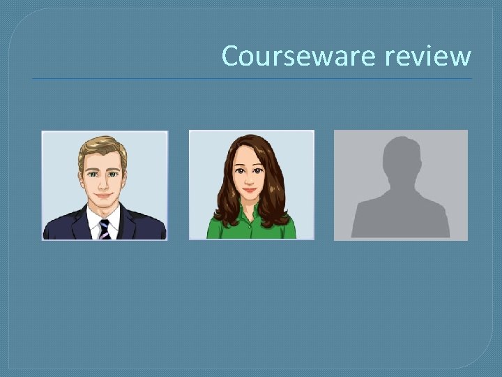 Courseware review 