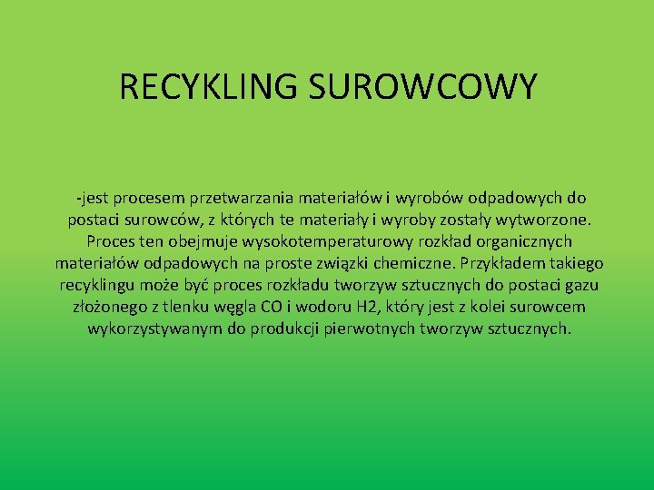 RECYKLING SUROWCOWY -jest procesem przetwarzania materiałów i wyrobów odpadowych do postaci surowców, z których
