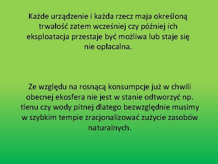 Każde urządzenie i każda rzecz maja określoną trwałość zatem wcześniej czy później ich eksploatacja