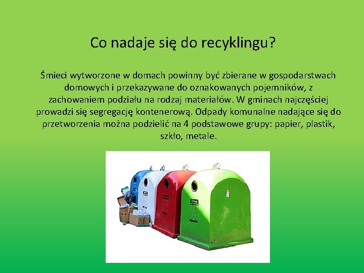 Co nadaje się do recyklingu? Śmieci wytworzone w domach powinny być zbierane w gospodarstwach