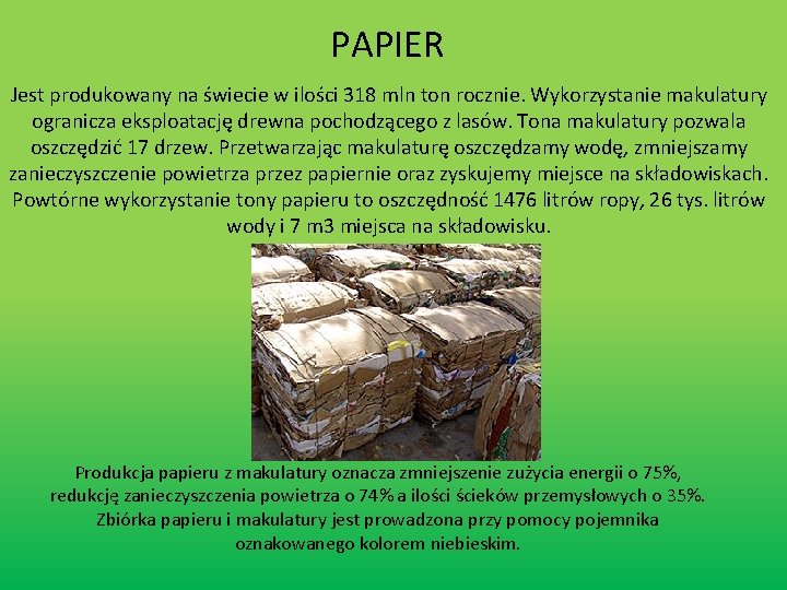 PAPIER Jest produkowany na świecie w ilości 318 mln ton rocznie. Wykorzystanie makulatury ogranicza