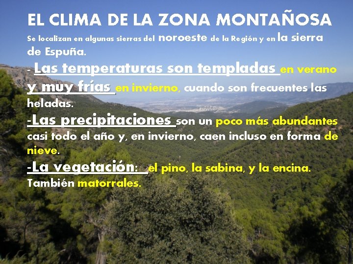 EL CLIMA DE LA ZONA MONTAÑOSA Se localizan en algunas sierras del noroeste de