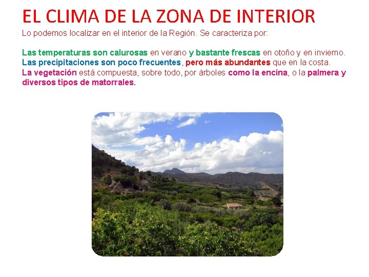 EL CLIMA DE LA ZONA DE INTERIOR Lo podemos localizar en el interior de