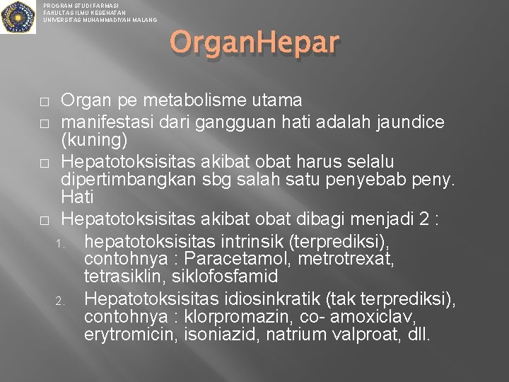 PROGRAM STUDI FARMASI FAKULTAS ILMU KESEHATAN UNIVERSITAS MUHAMMADIYAH MALANG Organ. Hepar Organ pe metabolisme