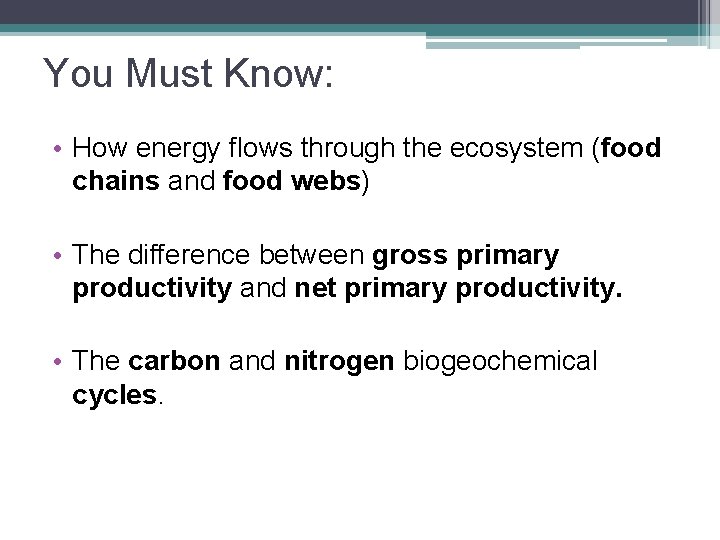 You Must Know: • How energy flows through the ecosystem (food chains and food