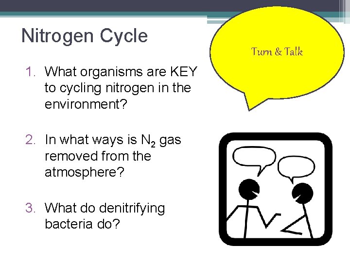 Nitrogen Cycle 1. What organisms are KEY to cycling nitrogen in the environment? 2.