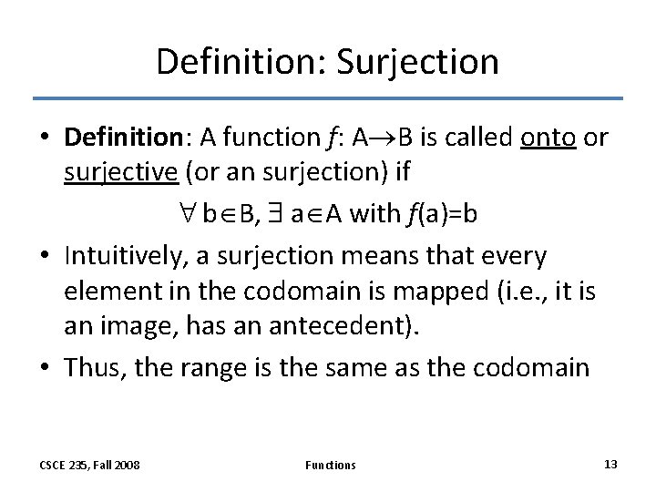 Definition: Surjection • Definition: A function f: A B is called onto or surjective