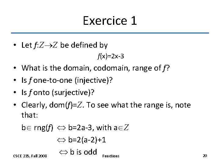Exercice 1 • Let f: Z Z be defined by f(x)=2 x-3 What is