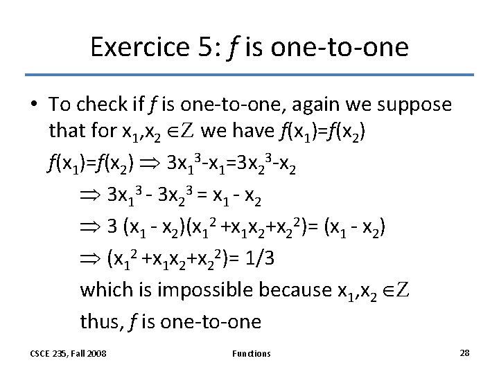 Exercice 5: f is one-to-one • To check if f is one-to-one, again we