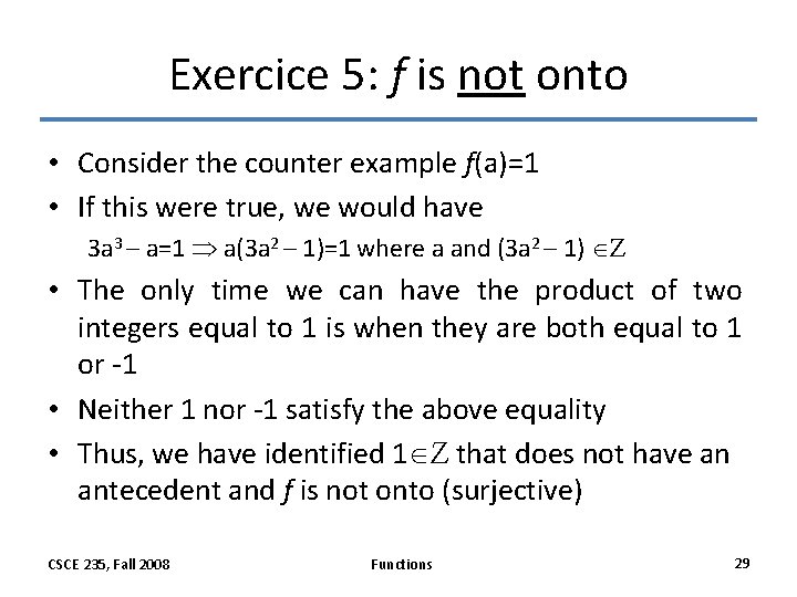 Exercice 5: f is not onto • Consider the counter example f(a)=1 • If