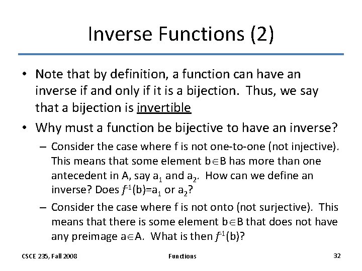 Inverse Functions (2) • Note that by definition, a function can have an inverse
