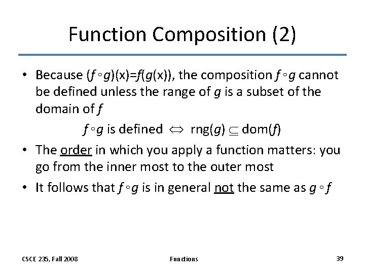Function Composition (2) • Because (f g)(x)=f(g(x)), the composition f g cannot be defined