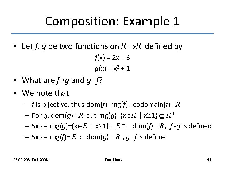Composition: Example 1 • Let f, g be two functions on R R defined