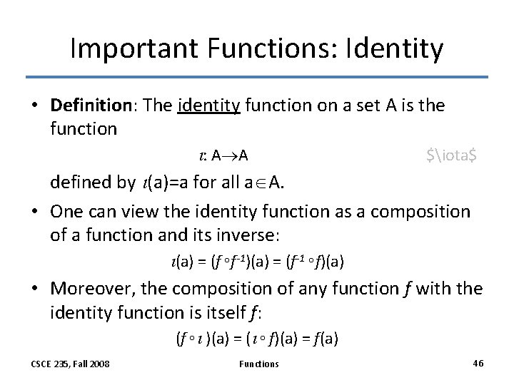Important Functions: Identity • Definition: The identity function on a set A is the