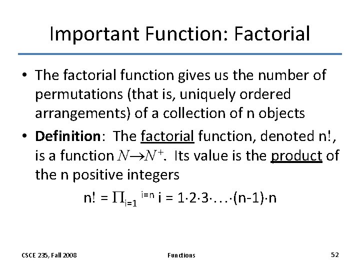 Important Function: Factorial • The factorial function gives us the number of permutations (that
