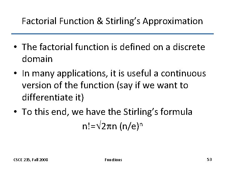 Factorial Function & Stirling’s Approximation • The factorial function is defined on a discrete