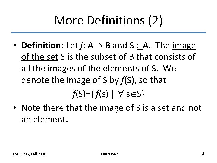 More Definitions (2) • Definition: Let f: A B and S A. The image