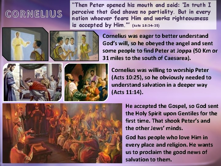 CORNELIUS “Then Peter opened his mouth and said: ‘In truth I perceive that God