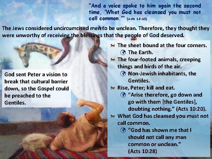PETER “And a voice spoke to him again the second time, ‘What God has