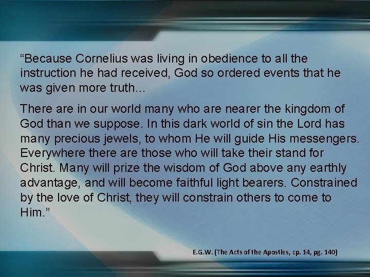 “Because Cornelius was living in obedience to all the instruction he had received, God