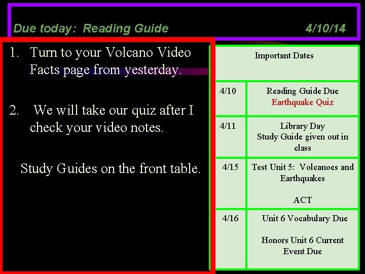 Due today: Reading Guide 4/10/14 1. Turn to your Volcano Video Facts page from