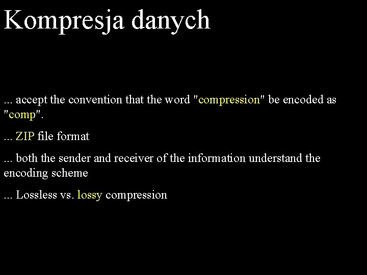 Kompresja danych. . . accept the convention that the word "compression" be encoded as