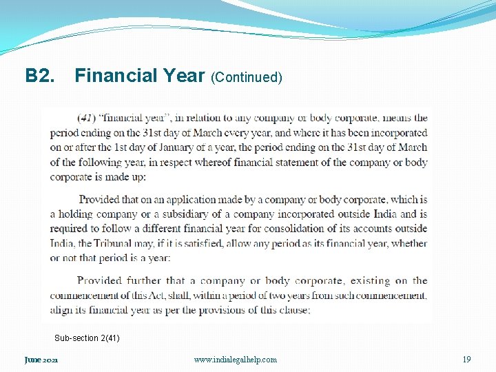 B 2. Financial Year (Continued) Sub-section 2(41) June 2021 www. indialegalhelp. com 19 