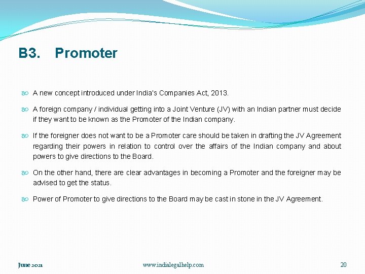 B 3. Promoter A new concept introduced under India’s Companies Act, 2013. A foreign