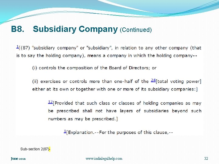 B 8. Subsidiary Company (Continued) Sub-section 2(87) June 2021 www. indialegalhelp. com 32 